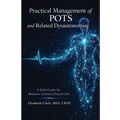Practical Management of POTS and Related Dysautonomias: A field guide for resource limited clinical care
