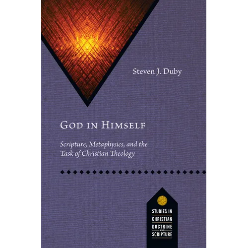 God in Himself: Scripture, Metaphysics, and the Task of Christian Theology