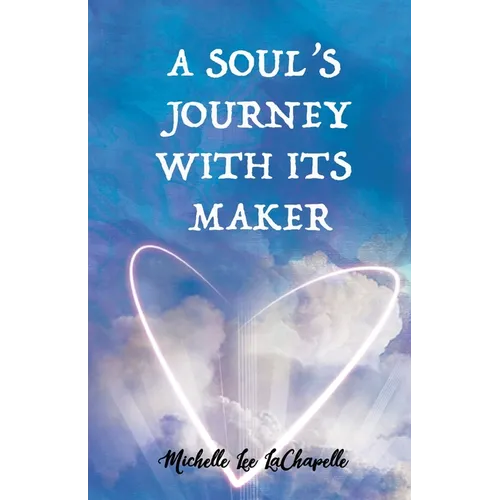 A Soul's Journey With It's Maker