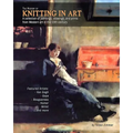 The History of Knitting in Art: A collection of paintings, drawings, and prints from Western art in the 19th century