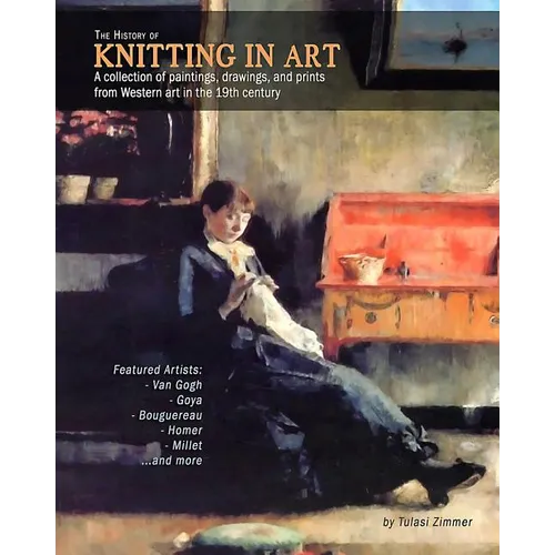 The History of Knitting in Art: A collection of paintings, drawings, and prints from Western art in the 19th century