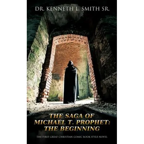 The Saga of Michael T. Prophet: The Beginning