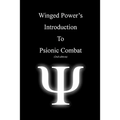 WingedPower's Introduction to Psionic Combat (2nd Edition)