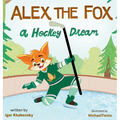 Alex the Fox: A Hockey Dream
