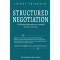 Structured Negotiation: A Winning Alternative to Lawsuits, Second Edition