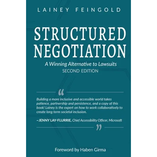 Structured Negotiation: A Winning Alternative to Lawsuits, Second Edition
