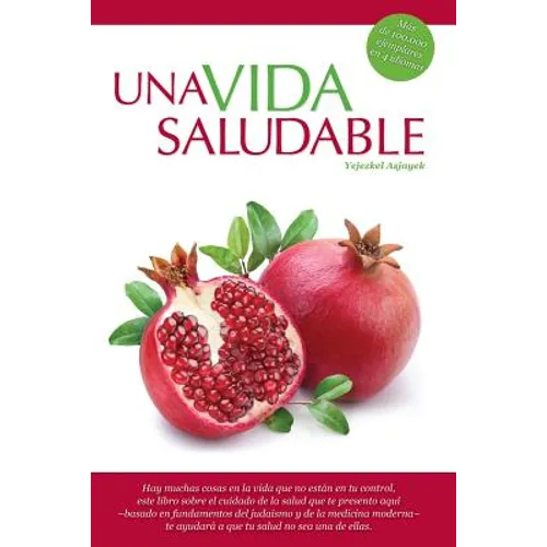 Una Vida Saludable: Principios practicos basados en la Torah y el Talmud