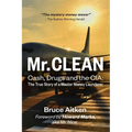 Mr. Clean - Cash, Drugs and the CIA: The True Story of a Master Money Launderer