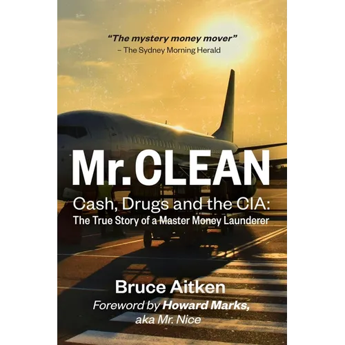 Mr. Clean - Cash, Drugs and the CIA: The True Story of a Master Money Launderer