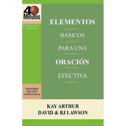 Elementos Básicos para una Oración Efectiva / The Essentials of Effective Prayer (40 Minute Bible Studies)