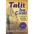 Talitha Cumi: Secrets of the Prayer Shawl - New Edition