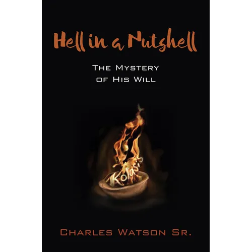 Hell in a Nutshell: The Mystery of His Will