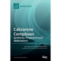 Calixarene Complexes: Synthesis, Properties and Applications