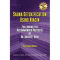 Sauna Detoxification Using Niacin: Following The Recommended Protocol Of Dr. David E. Root