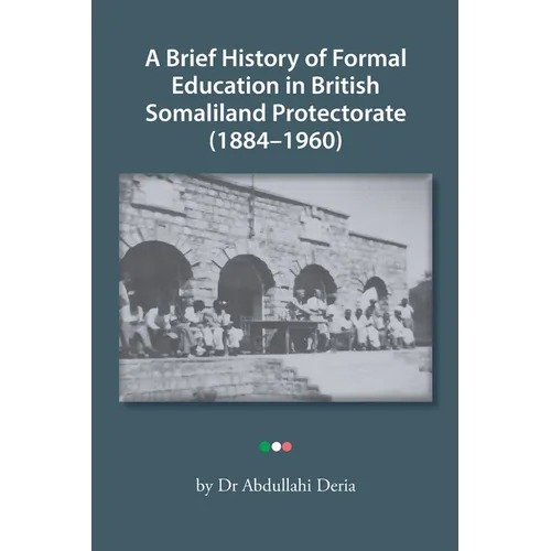 A Brief History of Formal Education in British Somaliland Protectorate (1884-1960)