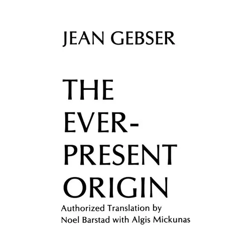 The Ever-Present Origin: Part One: Foundations Of The Aperspectival World