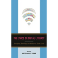The Ethics of Digital Literacy: Developing Knowledge and Skills Across Grade Levels