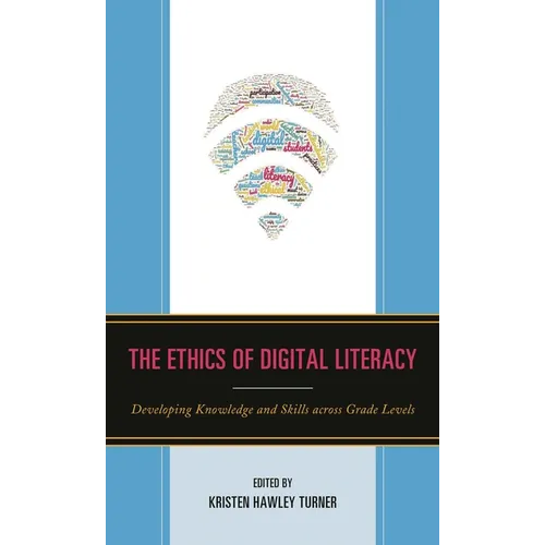 The Ethics of Digital Literacy: Developing Knowledge and Skills Across Grade Levels