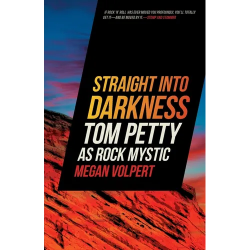 Straight Into Darkness: Tom Petty as Rock Mystic