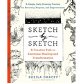 Sketch by Sketch: A Creative Path to Emotional Healing and Transformation (a Sketchpoetic Book)