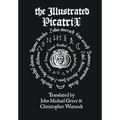 The Illustrated Picatrix: The Complete Occult Classic Of Astrological Magic