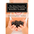 The Most Powerful Constipation Natural Remedies Available: Large Print: Discover a Constipation Cure Using Herbs, Juices, Fruits, Vegetables, and Food