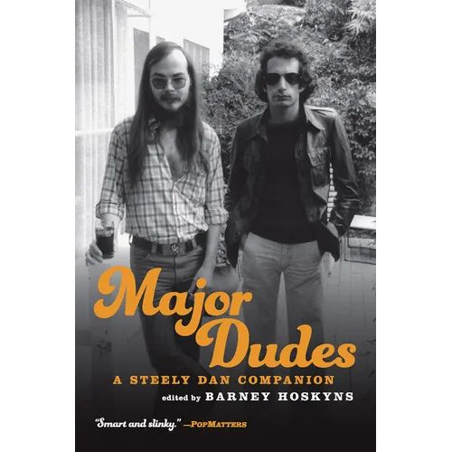 Major Dudes: Essays and interviews unpacking Steely Dan's meticulous, sardonic rock catalog