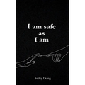 I am safe as I am
