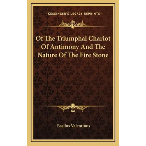 Of The Triumphal Chariot Of Antimony And The Nature Of The Fire Stone