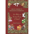 Great American Holiday Cookbook - Their History and Wonderful Recipes to Celebrate