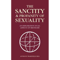 The Sanctity and Profanity of Sexuality: An exploration of all aspects of eroticism