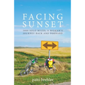 Facing Sunset: 3800 solo miles; a woman's journey back and forward
