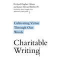 Charitable Writing: Cultivating Virtue Through Our Words