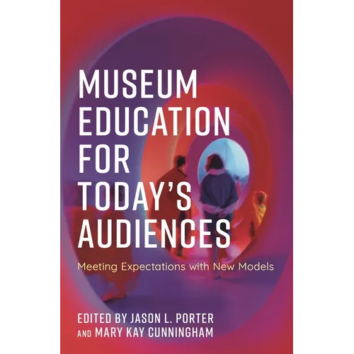 Museum Education for Today's Audiences: Meeting Expectations with New Models