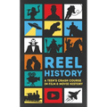 Reel History: A Teen's Crash Course in Film & Movie History