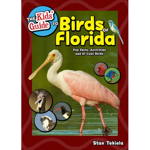 The Kids' Guide to Birds of Florida: Fun Facts, Activities and 87 Cool Birds