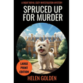 Spruced Up For Murder (Large Print Edition)