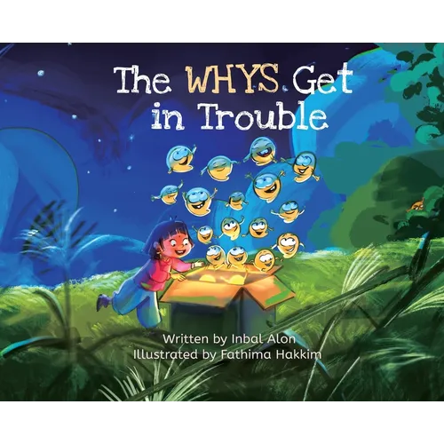 The Whys Get in Trouble: A Picture Book About Curiosity, Questions, and School