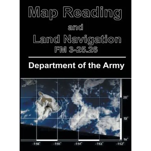 Map Reading and Land Navigation: FM 3-25.26