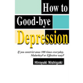 How to Good-Bye Depression: If You Constrictanus 100 Times Everyday. Malarkey?or Effective Way?