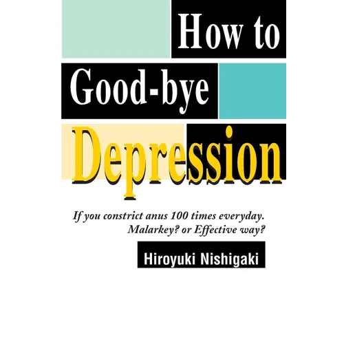 How to Good-Bye Depression: If You Constrictanus 100 Times Everyday. Malarkey?or Effective Way?