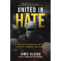 United in Hate: The Left's Romance with Tyranny, Terror, and Hamas