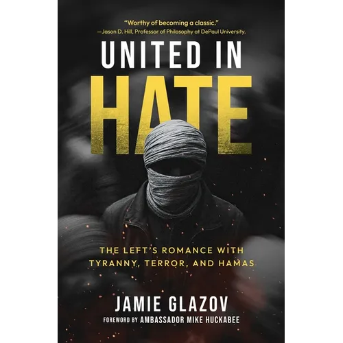United in Hate: The Left's Romance with Tyranny, Terror, and Hamas