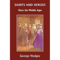 Saints and Heroes Since the Middle Ages (Yesterday's Classics)