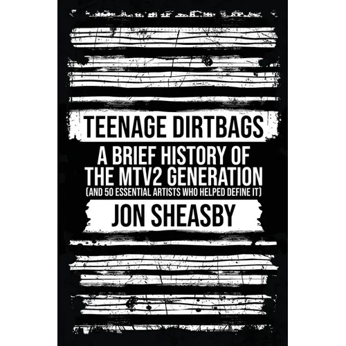 Teenage Dirtbags: A Brief History of the MTV2 Generation