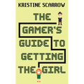 The Gamer's Guide to Getting the Girl