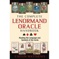 The Complete Lenormand Oracle Handbook: Reading the Language and Symbols of the Cards