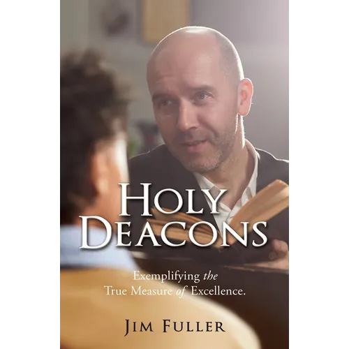Holy Deacons: Exemplifying the True Measure of Excellence.