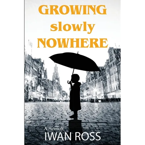Growing Slowly Nowhere: A Journey Through Secrets and Shadows