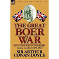 The Great Boer War: The Final Edition Covering the Entire Conflict 1899-1902